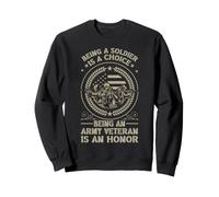 Être Un Soldat est Un Choix Être vétéran de l'armée est Un Honneur Sweatshirt