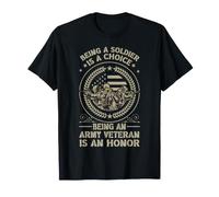 Être Un Soldat est Un Choix Être vétéran de l'armée est Un Honneur T-Shirt