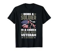 Être Un Soldat est Un Choix Être vétéran de l'armée est Un Honneur T-Shirt
