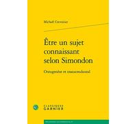Être un sujet connaissant selon Simondon: Ontogenèse et transcendantal