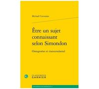 Etre Un Sujet Connaissant Selon Simondon - Ontogenèse Et Transcendantal