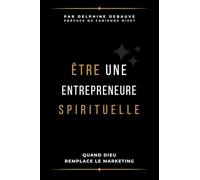 Être une entrepreneure spirituelle: Quand Dieu remplace le marketing