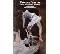 ÊTRE UNE FEMME DANS LE FUTUR ET AILLEURS