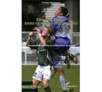 Etre une femme dans le monde des hommes Socialisation sportive et construction du genre - Christine Mennesson - L'harmattan - broché - Essai