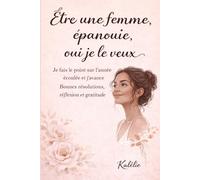 Etre une femme épanouie, oui je le veux: Je fais le point sur l'année écoulée et j'avance. Bonnes résolutions, réflexion et gratitude.