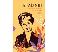 Etre une femme et autres essais - Anaïs Nin - Lgf - Poche - Roman