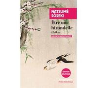 Être une hirondelle Sôseki Natsume (Auteur), René de Ceccatty (Préface), René de Ceccatty (Traduction)