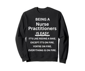 Être Une infirmière praticienne est Facile et drôle de dire l'humour Sweatshirt