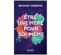Etre Une Mère Pour Soi-Même - Devenir Une Femme Libre Et Puissante