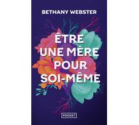 Etre une mère pour soi-même : devenir une femme libre et puissante - Bethany Webster - Pocket - Poche - Guide