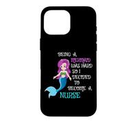 Être Une sirène était Difficile, Alors J'Ai décidé de Devenir infirmière Coque pour iPhone 16 Pro Max