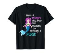 Être Une sirène était Difficile, Alors J'Ai décidé de Devenir infirmière T-Shirt