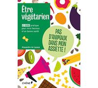 Etre végétarien: Tout savoir sur le mode de vie veggie