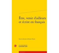 Etre, Venir D'ailleurs Et Écrire En Français
