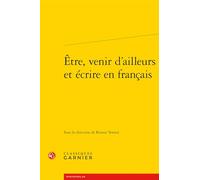 Être, venir d'ailleurs et écrire en français