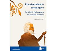 Etre vieux dans le monde grec: De Solon à Philopœmen. VIe-IIe s. a.C.