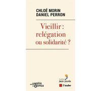 Etre vieux : relégation ou solidarité ? - Chloé Morin - L'aube Eds De - broché - Essai