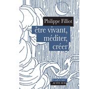 Philippe Filliot – Être vivant, méditer, créer – Actes Sud
