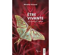 Etre vivante - La chute et l'envol - Michèle Decoust - Aluna - broché - Essai