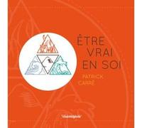 Etre vrai en soi Patrick Carre (Auteur)