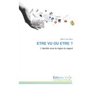 ETRE VU OU ETRE ?: L’identité sous le règne du regard