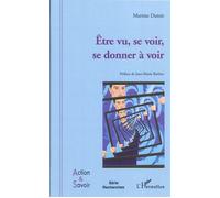 Etre vu, se voir, se donner à voir - Martine Dutoit - L'harmattan - broché - Essai