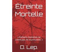 Étreinte Mortelle: « Certains monstres ne crient pas. Ils murmurent. »