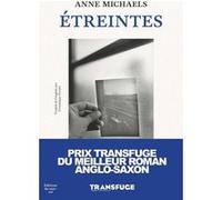 Étreintes Anne Michaels (Auteur), Dominique Fortier (Traduction)