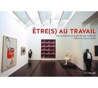 Etres au travail: Working Life - Working Lives