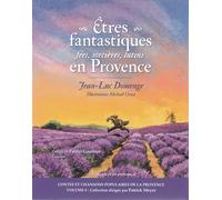 Etres Fantastiques en Provence : Fees, Sorcières, Lutins...