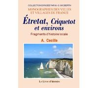 Étretat, Criquetot et environs - fragments d'histoire locale