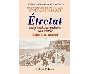 Étretat - son passé, son présent, son avenir