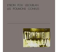 Etron Fou Leloublan - Les poumons gonflés