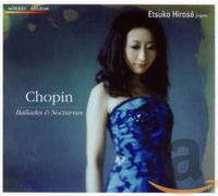 Etsuko Hirose - Ballades OP. 23, 38, 47 & 52. Fantaisie OP.49 Nocturnes OP.9/2, 15/1 & 2, 48/1