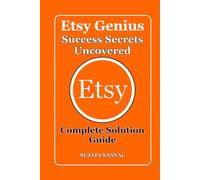 ETSY GENIUS: Success Secrets Uncovered, This book, Etsy Genius, serves as a complete Etsy business guide for beginners, designed to show you practical and proven ways to make money on Etsy from home.