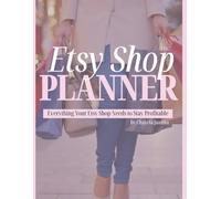 Etsy Shop Planner: A Business, Sales, Marketing & Profit Tracking System for Etsy Sellers, 8.5" X 11", Fillable Workbook: Plan Listings, Track Orders, ... Growth & Organize Your Shop in One Place