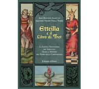 Etteilla e il libro di Thot. La scienza divinatoria dei tarocchi: teoria e metodo del padre della cartomanzia