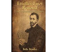 Etteilla's Tarot Restored: The First True System of Divination