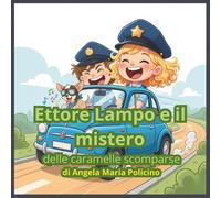 ETTORE LAMPO e il Mistero delle Caramelle Scomparse: "Un'avventura della Squadra Speciale sulla gentilezza e il coraggio di chiedere scusa"