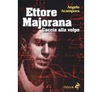 Ettore Majorana. Caccia Alla Volpe