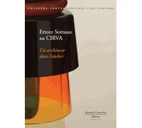 Ettore Sottsass Au Cirva - Un Architecte Dans L'atelier
