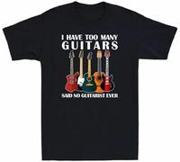ETTUWSDFV I Have Too Many Guitars Said No Guitarist Ever Funny Music Lovers Men's T-Shirt Black Manches Courtes(Medium)