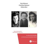 Etty Hillesum, Charlotte Salomon, Hélène Berr, La vie qui est en elles