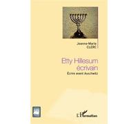 Etty Hillesum Écrivain - Ecrire Avant Auschwitz