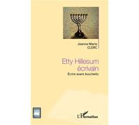 Etty Hillesum écrivain Ecrire avant Auschwitz - Jeanne-Marie Clerc - L'harmattan - broché - Essai