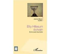 Etty Hillesum Écrivain - Ecrire Avant Auschwitz