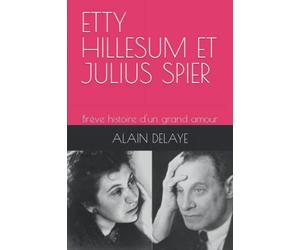 ETTY HILLESUM ET JULIUS SPIER: Brève histoire d'un grand amour