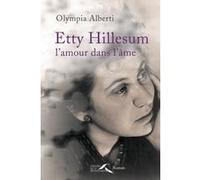Etty Hillesum, l'amour dans l'âme Olympia Alberti (Auteur)