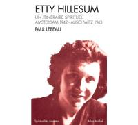 Etty Hillesum : Un itinéraire spirituel, Amsterdam 1941 - Auschwitz 1943