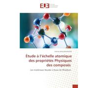 Étude à l'échelle atomique des propriétés Physiques des composés